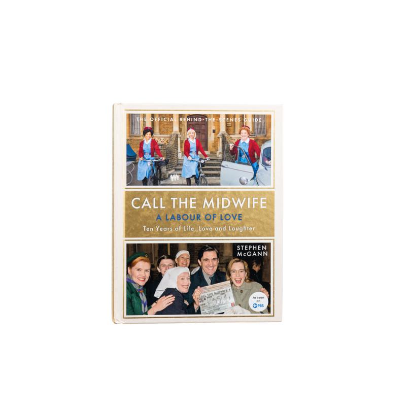 Call the Midwife: A Labour of Love: Ten Years of Life, Love and Laughter
