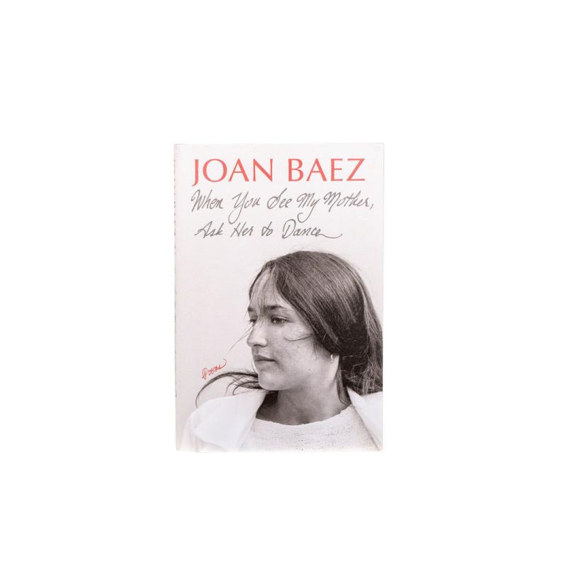 Joan Baez: When You See My Mother, Ask Her to Dance - Poems